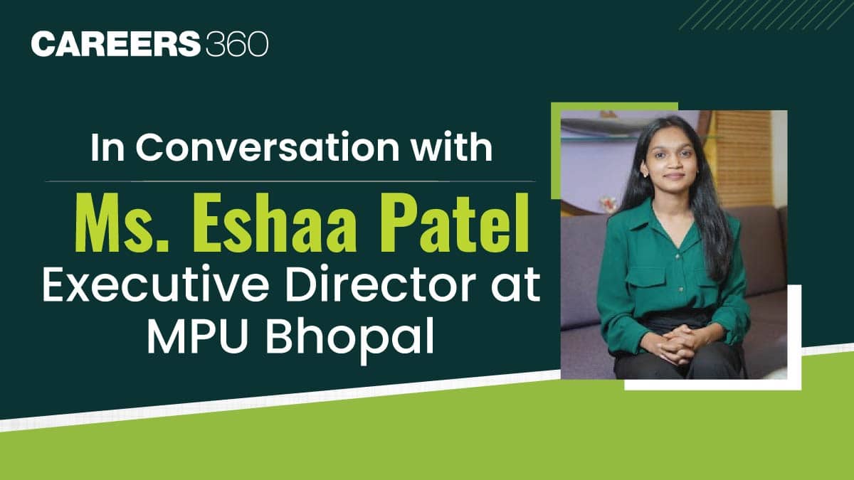 In Conversation with Ms. Eshaa Patel, Executive Director at Madhyanchal Professional University, Bhopal